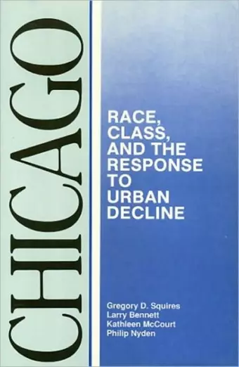 Chicago – Race, Class, and the Response to Urban Decline cover