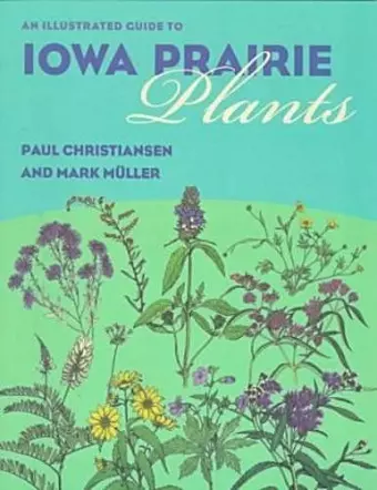 An Illustrated Guide to Iowa Prairie Plants cover