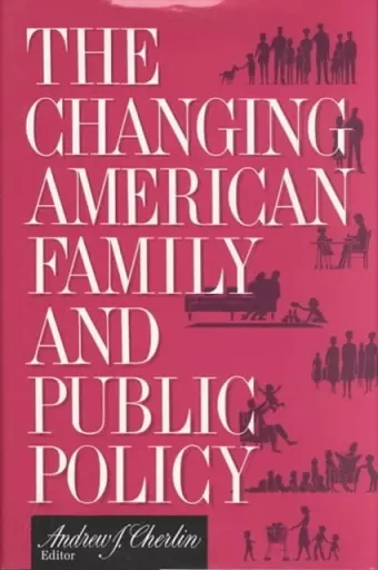 The Changing American Family and Public Policy cover