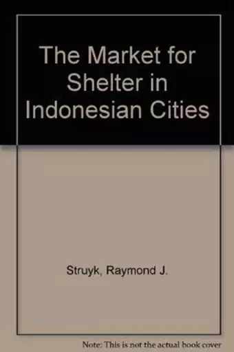 The Market for Shelter in Indonesian Cities cover