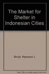 The Market for Shelter in Indonesian Cities cover