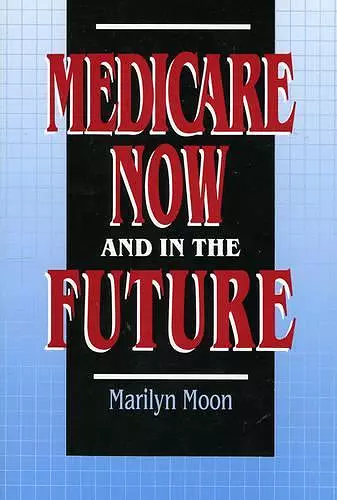 Medicare Now and in the Future cover