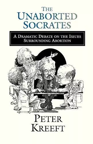 The Unaborted Socrates – A Dramatic Debate on the Issues Surrounding Abortion cover