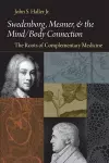 SWEDENBORG, MESMER, AND THE MIND/BODY CONNECTION cover