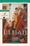 Elijah: Obedience in a Threatening World cover