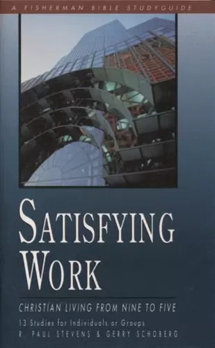 Satisfying Work: Christian Living from Nine to Five cover