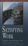 Satisfying Work: Christian Living from Nine to Five cover