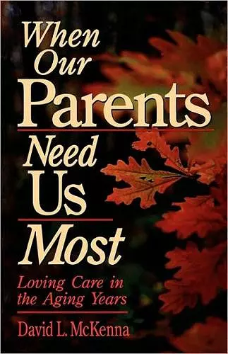 When Our Parents Need Us Most cover