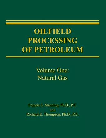 Oilfield Processing of Petroleum Volume 1 cover