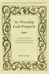To Worship God Properly cover