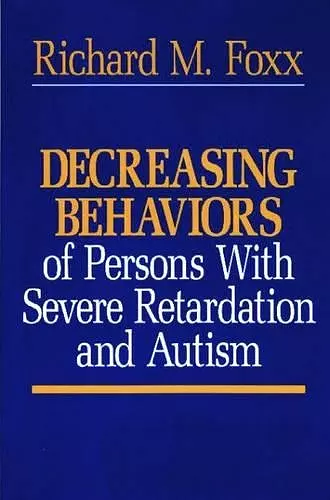 Decreasing Behaviors of Persons with Severe Retardation and Autism cover