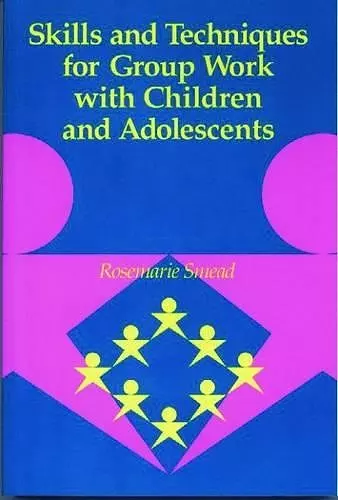 Skills and Techniques for Group Work with Children and Adolescents cover