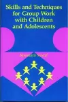 Skills and Techniques for Group Work with Children and Adolescents cover