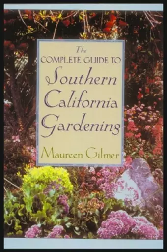 The Complete Guide to Southern Californian Gardening cover