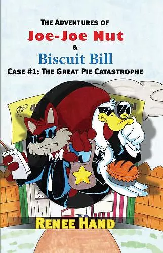 Joe-Joe Nut and Biscuit Bill Case #1: The Great Pie Catastrophe Volume 1 cover