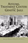 Asylums, Treatment Centers, and Genetic Jails cover