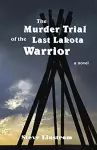 The Murder Trial of the Last Lakota Warrior cover