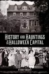 History and Hauntings of the Halloween Capital cover