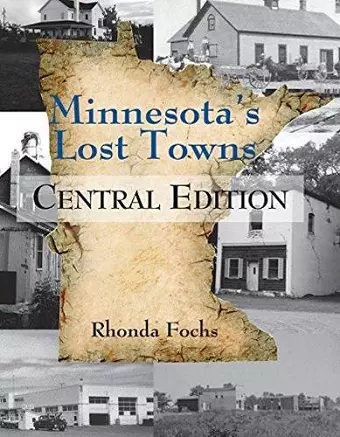 Minnesota's Lost Towns Central Edition Volume 2 cover