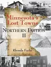 Minnesota's Lost Towns Northern Edition II Volume 1 cover