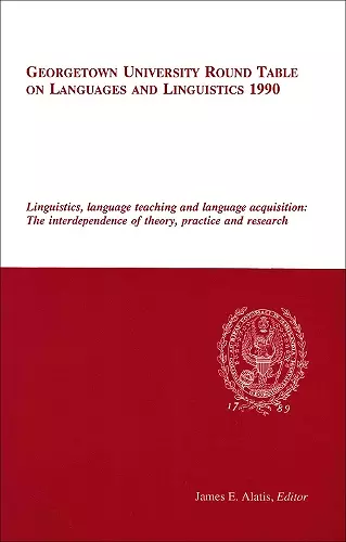 Georgetown University Round Table on Languages and Linguistics (GURT) 1990: Linguistics, Language Teaching and Language Acquisition cover