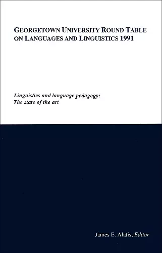 Georgetown University Round Table on Languages and Linguistics (GURT) 1991: Linguistics and Language Pedagogy cover