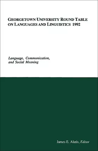 Georgetown University Round Table on Languages and Linguistics (GURT) 1992: Language, Communication, and Social Meaning cover