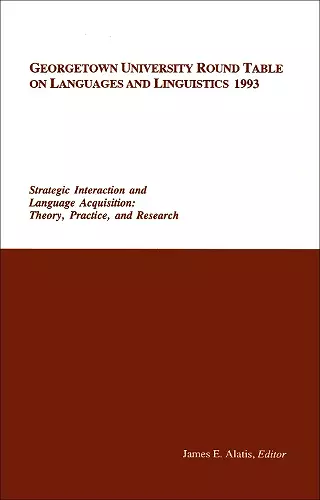 Georgetown University Round Table on Languages and Linguistics (GURT) 1993: Strategic Interaction and Language Acquisition cover