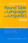 Georgetown University Round Table on Languages and Linguistics (GURT) 1999: Language in Our Time cover