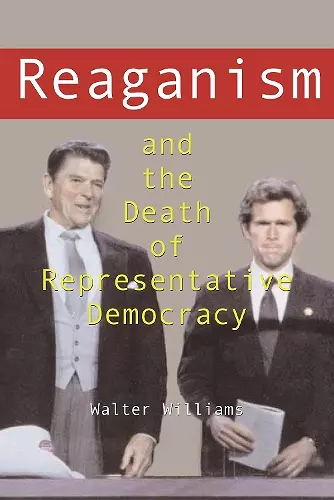 Reaganism and the Death of Representative Democracy cover