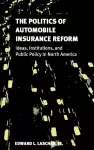 The Politics of Automobile Insurance Reform cover