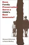 Does Family Preservation Serve a Child's Best Interests? cover