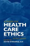 A Primer for Health Care Ethics cover