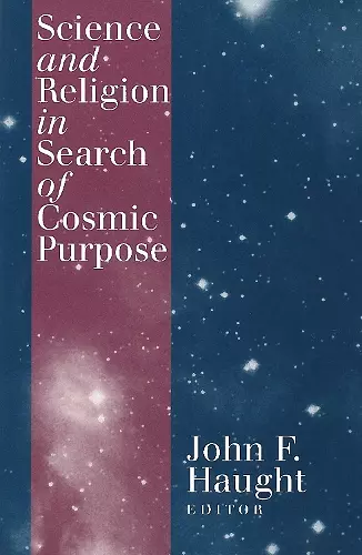 Science and Religion in Search of Cosmic Purpose cover