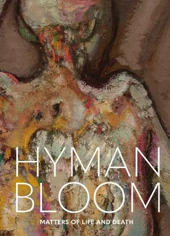 Hyman Bloom: Matters of Life and Death cover