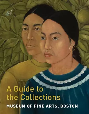 Museum of Fine Arts, Boston: A Guide to the Collections cover