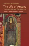 The Life of Antony, The Coptic Life and The Greek Life cover