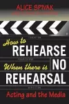 How to Rehearse When There Is No Rehearsal cover