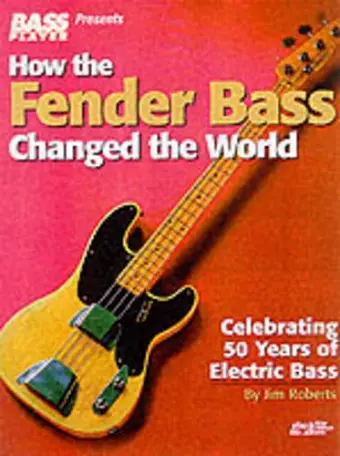 How the Fender Bass Changed the World cover