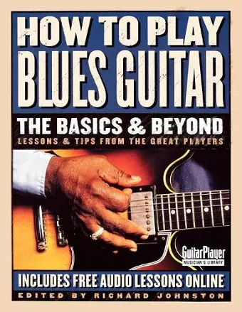 How to Play Blues Guitar: The Basics & Beyond cover