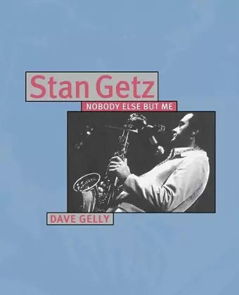 Stan Getz: Nobody Else But Me cover