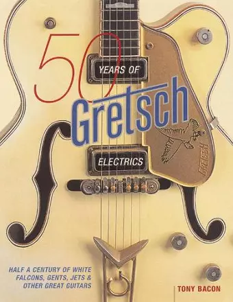 50 Years of Gretsch Electrics cover