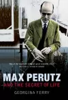 Max Perutz and the Secret of Life cover