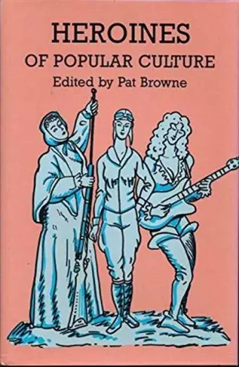 Heroines of Popular Culture cover