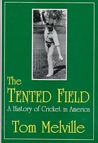 Tented Field a History of Cricket cover