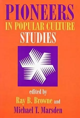Pioneers in Popular Culture Studies cover