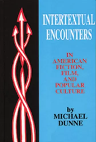 Intertextual Encounters in American Fiction, Film, and Popular Culture cover