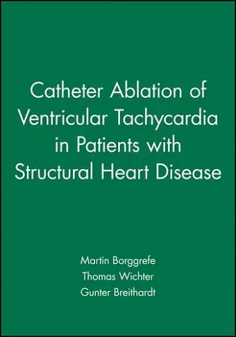 Catheter Ablation of Ventricular Tachycardia in Patients with Structural Heart Disease cover