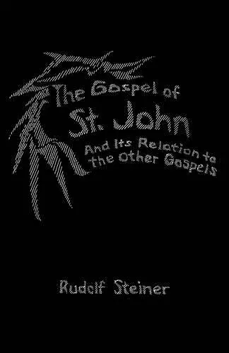 The Gospel of St.John and its Relation to the Other Gospels cover