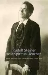 Rudolf Steiner as a Spiritual Teacher cover